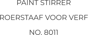 PAINT STIRRER ROERSTAAF VOOR VERF NO. 8011